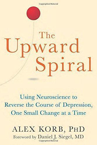 The Upward Spiral - Alex Korb, PhD